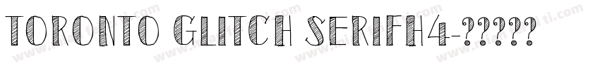 toronto glitch serifH4字体转换